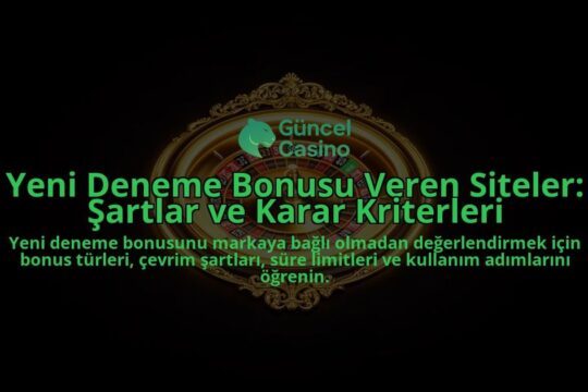 Yeni-Deneme-Bonusu-Veren-Siteler-Sartlar-ve-Karar-Kriterleri-overlay-1788117526.jpg