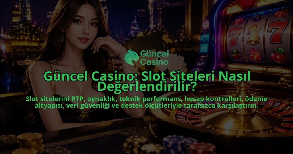 Guncel-Casino-Slot-Siteleri-Nasil-Degerlendirilir-overlay-1788734862.jpg