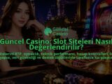 Guncel-Casino-Slot-Siteleri-Nasil-Degerlendirilir-overlay-1788734862.jpg
