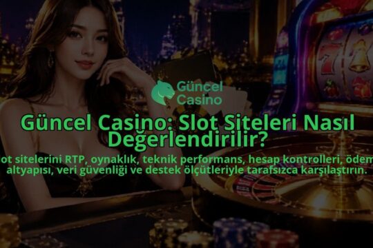 Guncel-Casino-Slot-Siteleri-Nasil-Degerlendirilir-overlay-1788734862.jpg
