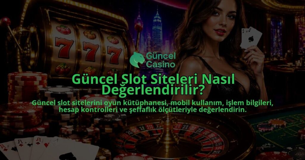 Guncel-Slot-Siteleri-Nasil-Degerlendirilir-overlay-1789765682.jpg